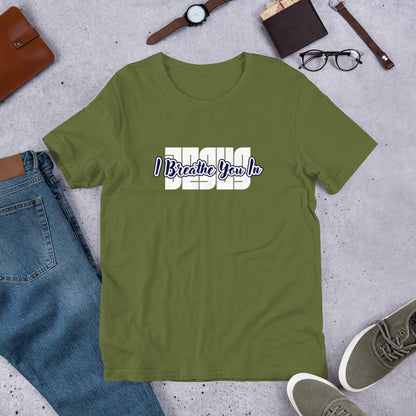 I Breathe You In Unisex Tee