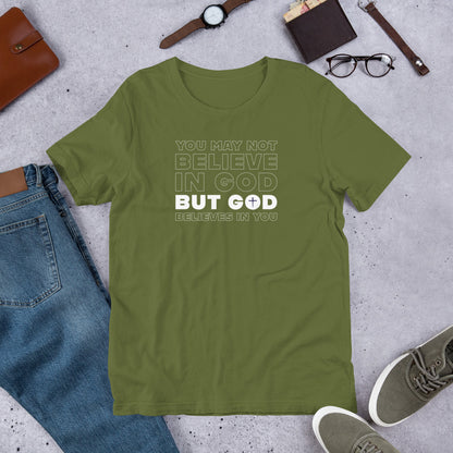 God Believes In You Unisex t-shirt
